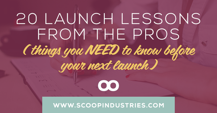 20 Launch Lessons from the Pros (Things You NEED to Know Before Your Next Launch)