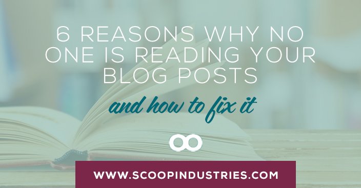 6 Reasons Why No One is Reading Your Blog Posts and How to Fix Them