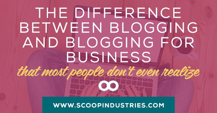 The Difference Between Blogging and Blogging For Business That Most People Don't Even Realize